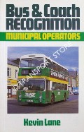 Book cover of Bus & Coach Recognition - Municipal Operators by LANE, Kevin